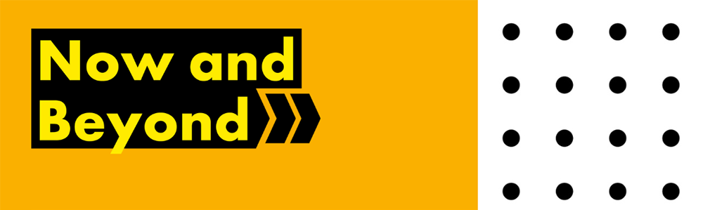 Now and Beyond