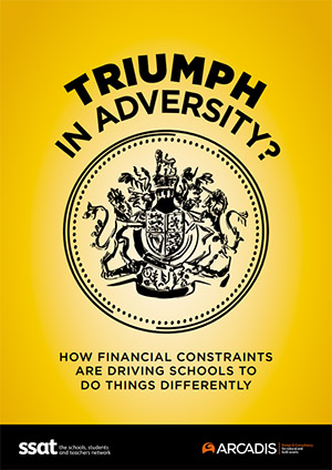 Triumph in Adversity? How Financial Constraints are Driving Schools to do Things Differently Triumph in Adversity? How Financial Constraints are Driving Schools to do Things Differently